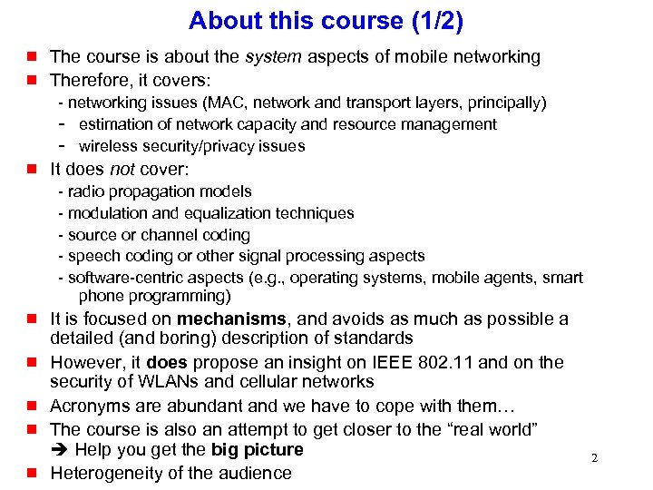 About this course (1/2) g g The course is about the system aspects of