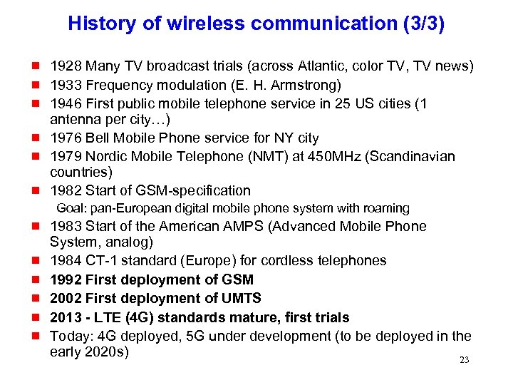 History of wireless communication (3/3) g g g 1928 Many TV broadcast trials (across