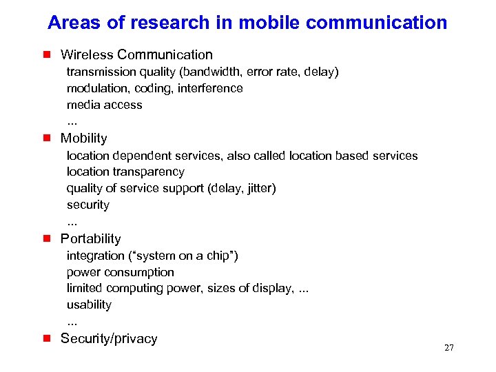 Areas of research in mobile communication g Wireless Communication transmission quality (bandwidth, error rate,