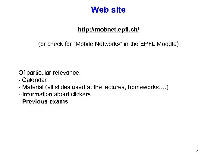 Web site http: //mobnet. epfl. ch/ (or check for “Mobile Networks” in the EPFL