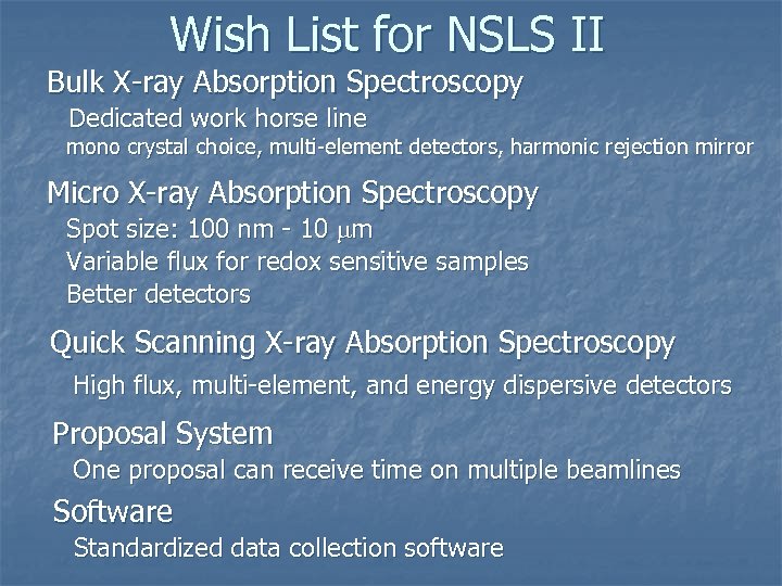 Wish List for NSLS II Bulk X-ray Absorption Spectroscopy Dedicated work horse line mono