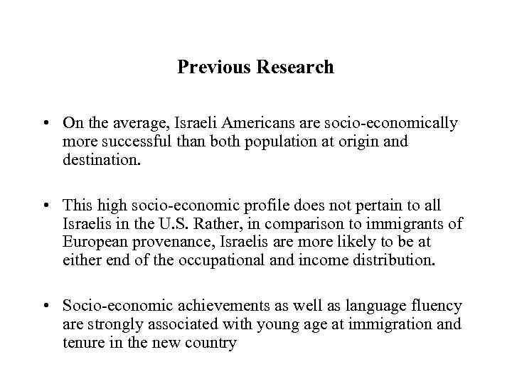 Previous Research • On the average, Israeli Americans are socio-economically more successful than both