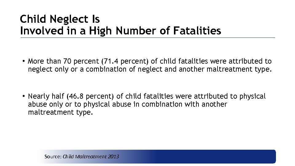 Child Neglect Is Involved in a High Number of Fatalities • More than 70