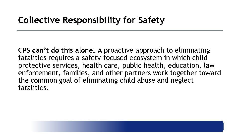 Collective Responsibility for Safety CPS can’t do this alone. A proactive approach to eliminating