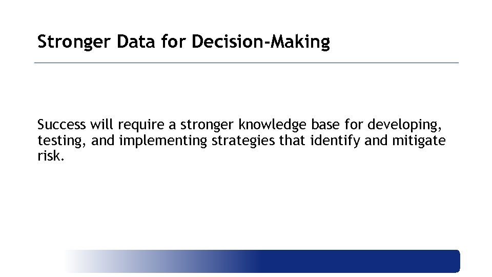 Stronger Data for Decision-Making Success will require a stronger knowledge base for developing, testing,