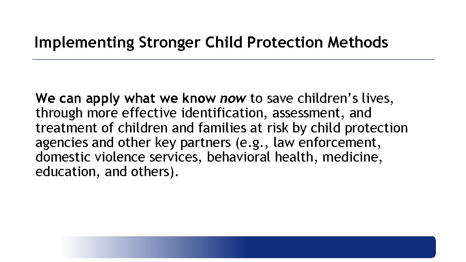 Implementing Stronger Child Protection Methods We can apply what we know to save children’s