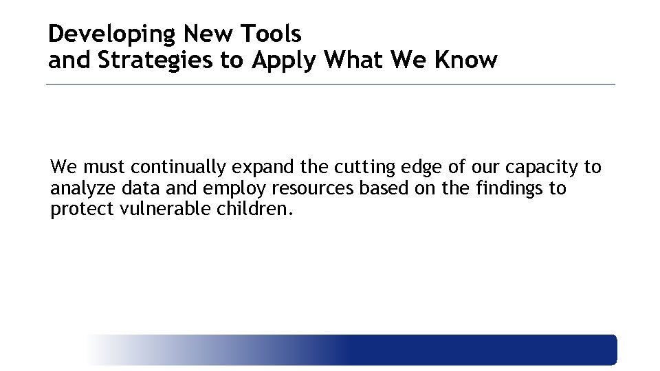 Developing New Tools and Strategies to Apply What We Know We must continually expand