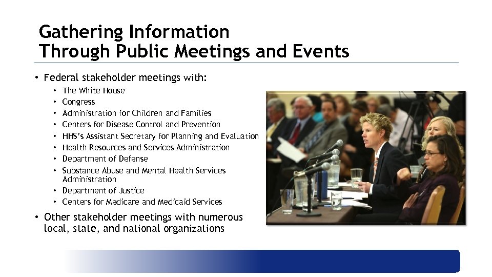 Gathering Information Through Public Meetings and Events • Federal stakeholder meetings with: The White