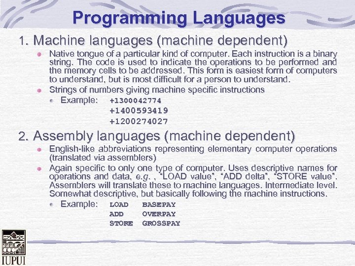 Programming Languages 1. Machine languages (machine dependent) Native tongue of a particular kind of