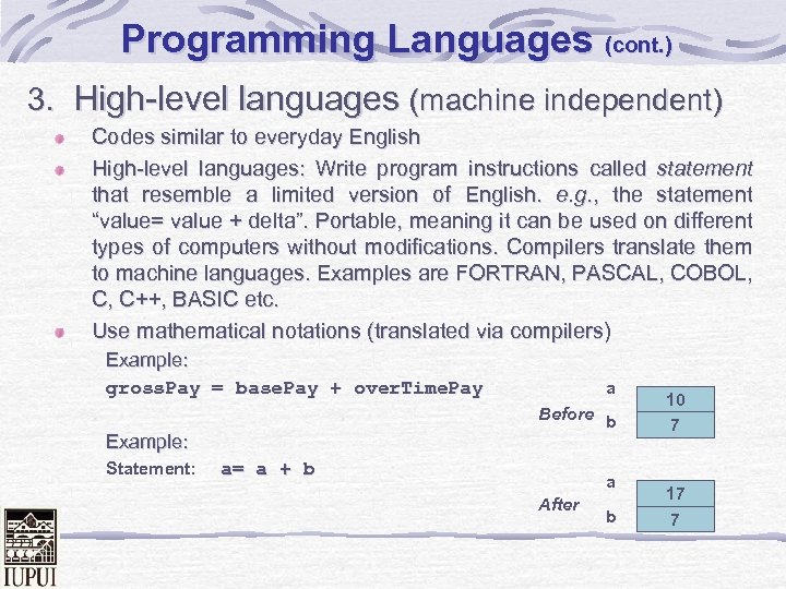 Programming Languages (cont. ) 3. High-level languages (machine independent) Codes similar to everyday English
