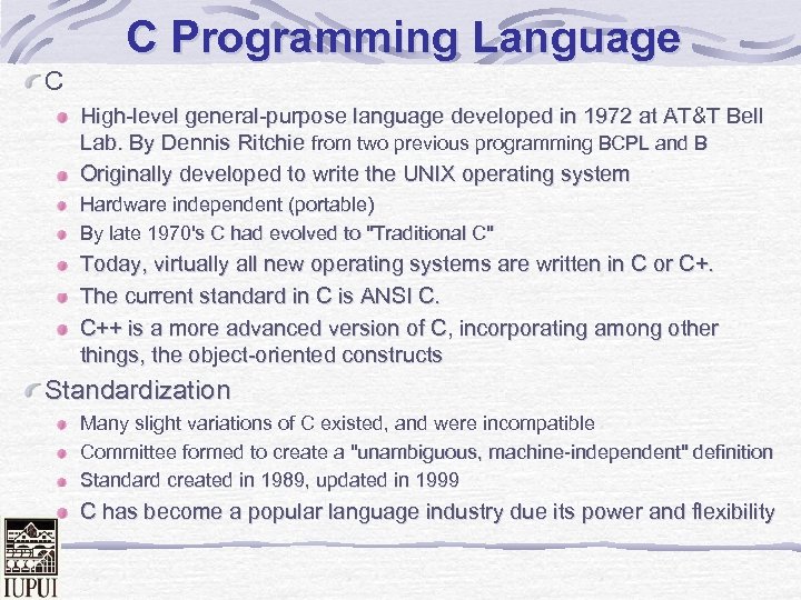 C Programming Language C High-level general-purpose language developed in 1972 at AT&T Bell Lab.