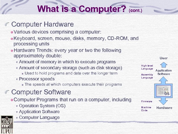 What is a Computer? (cont. ) Computer Hardware Various devices comprising a computer: Keyboard,