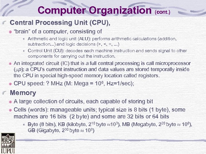 Computer Organization (cont. ) Central Processing Unit (CPU), “brain” of a computer, consisting of