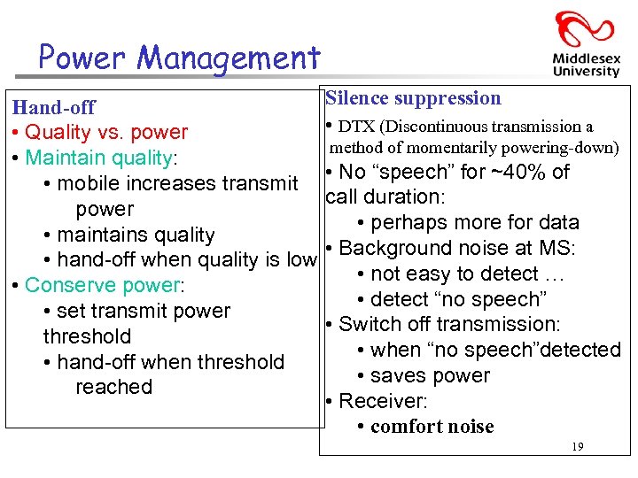 Power Management Hand-off • Quality vs. power • Maintain quality: • mobile increases transmit