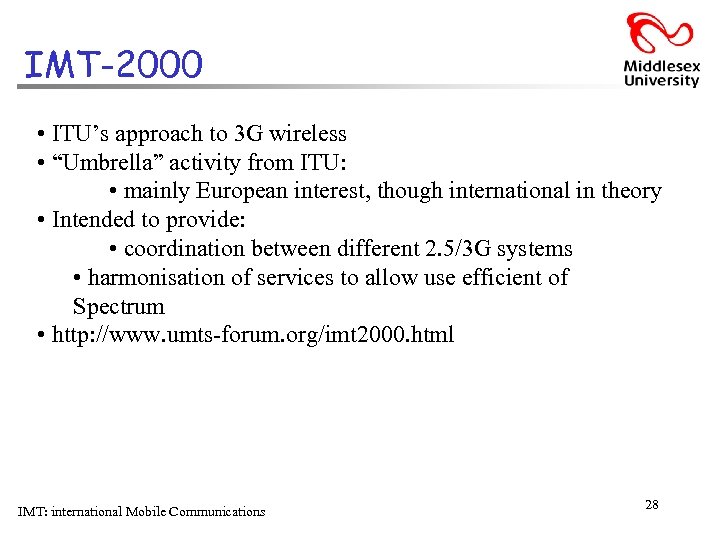 IMT-2000 • ITU’s approach to 3 G wireless • “Umbrella” activity from ITU: •