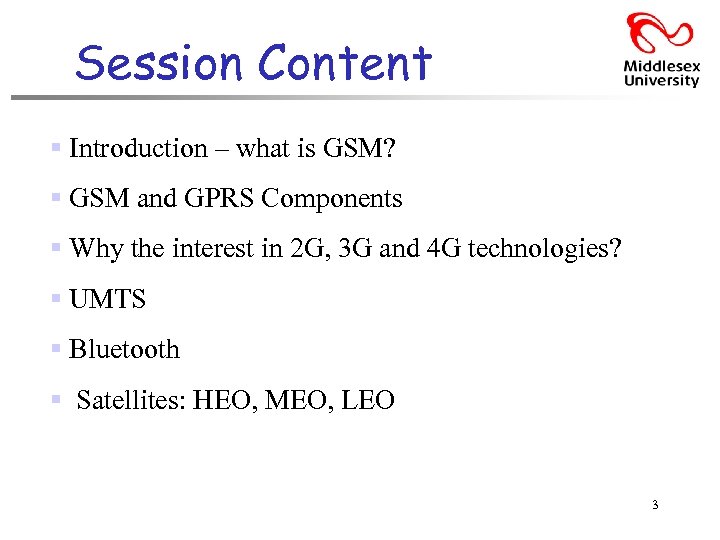 Session Content § Introduction – what is GSM? § GSM and GPRS Components §