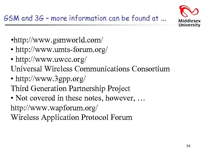 GSM and 3 G – more information can be found at. . . •