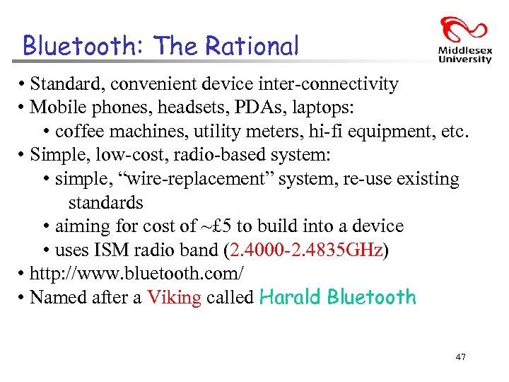 Bluetooth: The Rational • Standard, convenient device inter-connectivity • Mobile phones, headsets, PDAs, laptops: