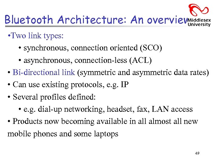 Bluetooth Architecture: An overview • Two link types: • synchronous, connection oriented (SCO) •