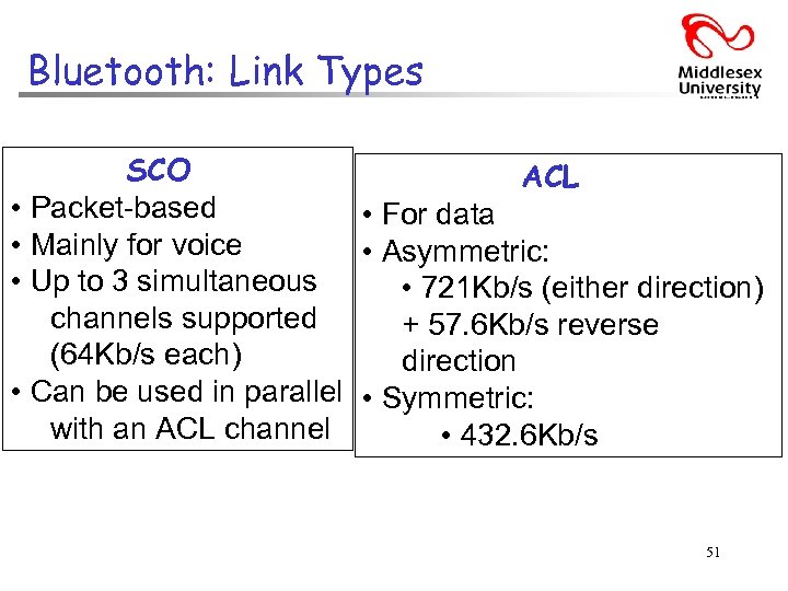 Bluetooth: Link Types SCO ACL • Packet-based • For data • Mainly for voice