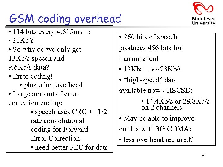 GSM coding overhead • 114 bits every 4. 615 ms ~31 Kb/s • So