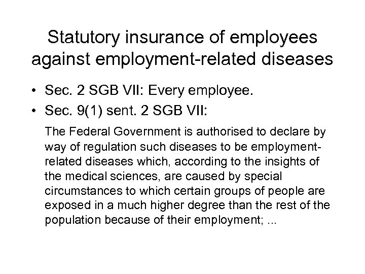 Statutory insurance of employees against employment-related diseases • Sec. 2 SGB VII: Every employee.