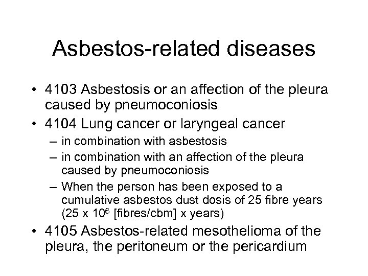 Asbestos-related diseases • 4103 Asbestosis or an affection of the pleura caused by pneumoconiosis