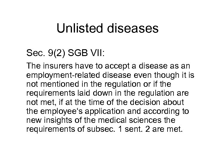 Unlisted diseases Sec. 9(2) SGB VII: The insurers have to accept a disease as