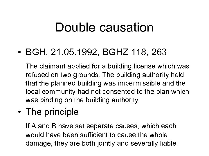 Double causation • BGH, 21. 05. 1992, BGHZ 118, 263 The claimant applied for