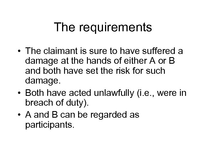 The requirements • The claimant is sure to have suffered a damage at the