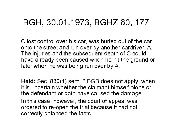 BGH, 30. 01. 1973, BGHZ 60, 177 C lost control over his car, was