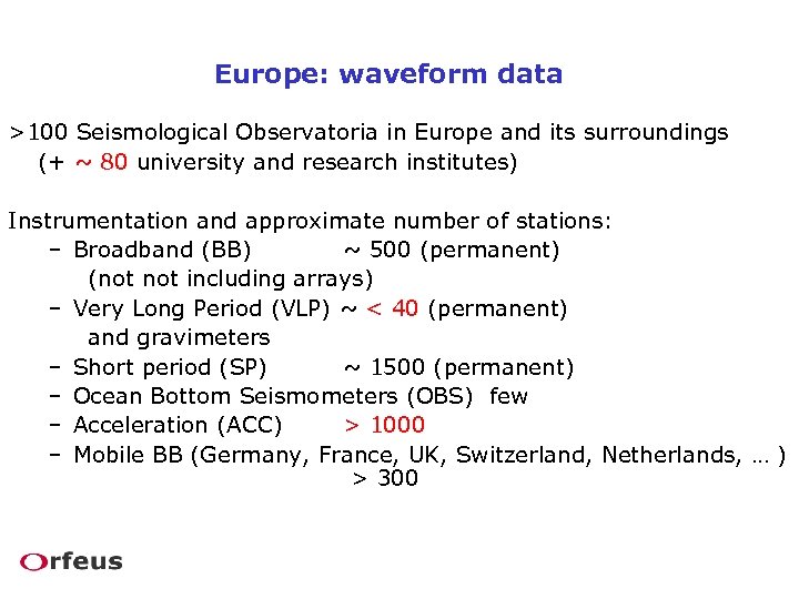 Europe: waveform data >100 Seismological Observatoria in Europe and its surroundings (+ ~ 80