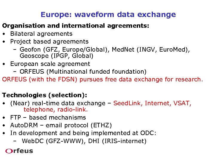 Europe: waveform data exchange Organisation and international agreements: • Bilateral agreements • Project based