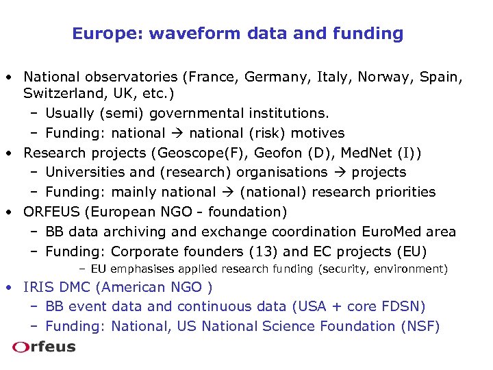 Europe: waveform data and funding • National observatories (France, Germany, Italy, Norway, Spain, Switzerland,