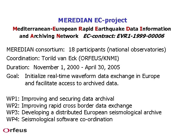 MEREDIAN EC-project Mediterranean-European Rapid Earthquake Data Information and Archiving Network EC-contract: EVR 1 -1999