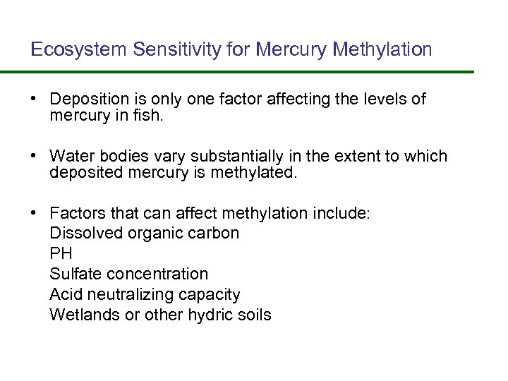 Ecosystem Sensitivity for Mercury Methylation • Deposition is only one factor affecting the levels