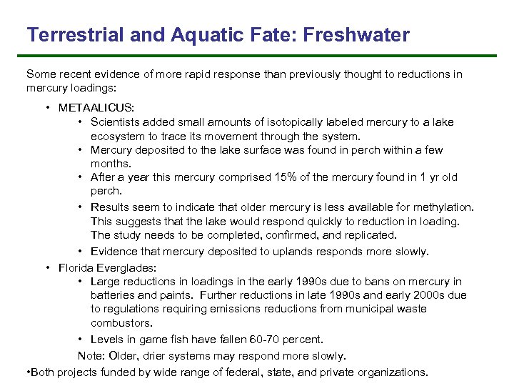 Terrestrial and Aquatic Fate: Freshwater Some recent evidence of more rapid response than previously