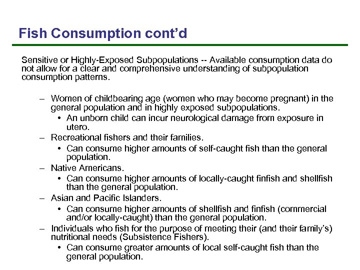 Fish Consumption cont’d Sensitive or Highly-Exposed Subpopulations -- Available consumption data do not allow