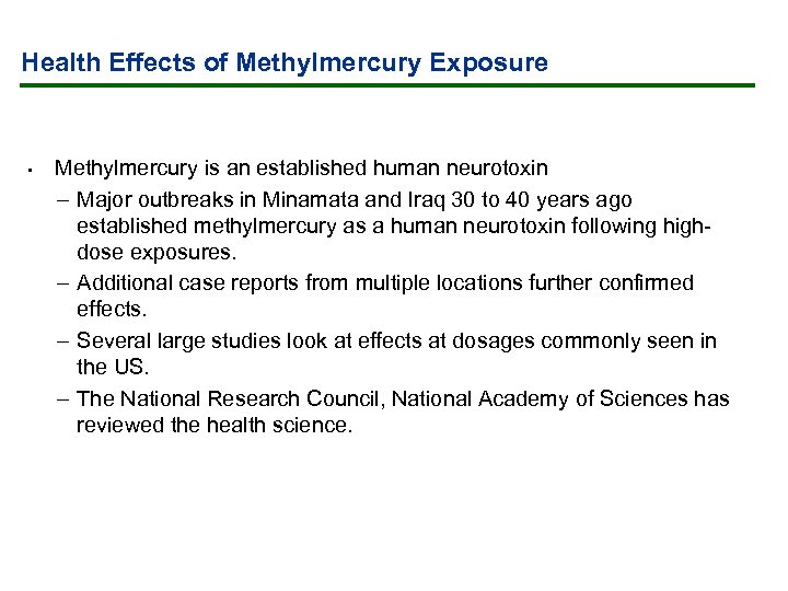 Health Effects of Methylmercury Exposure • Methylmercury is an established human neurotoxin – Major
