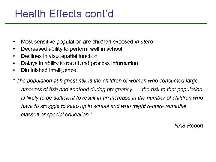 Health Effects cont’d • • • Most sensitive population are children exposed in utero