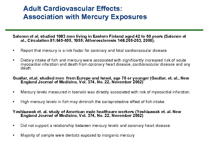 Adult Cardiovascular Effects: Association with Mercury Exposures Salonen et al. studied 1983 men living