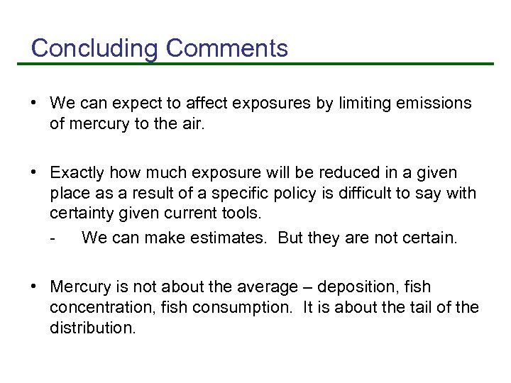 Concluding Comments • We can expect to affect exposures by limiting emissions of mercury