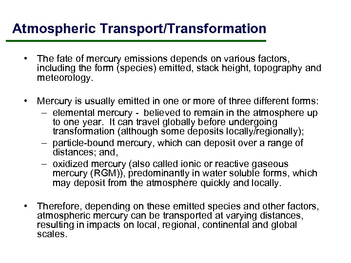 Atmospheric Transport/Transformation • The fate of mercury emissions depends on various factors, including the