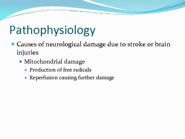 Pathophysiology Causes of neurological damage due to stroke or brain injuries Mitochondrial damage Production