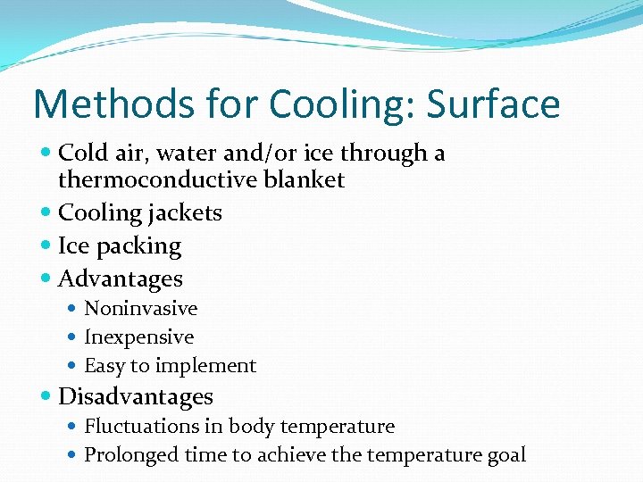Methods for Cooling: Surface Cold air, water and/or ice through a thermoconductive blanket Cooling