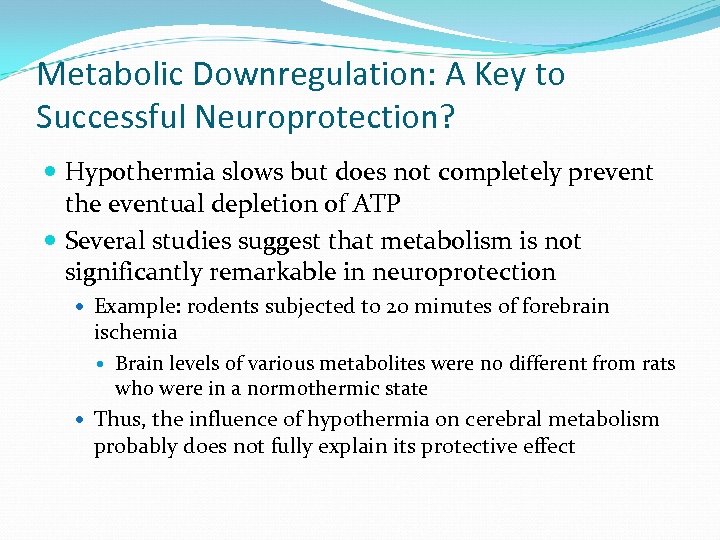 Metabolic Downregulation: A Key to Successful Neuroprotection? Hypothermia slows but does not completely prevent