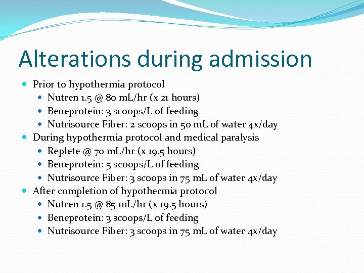 Alterations during admission Prior to hypothermia protocol Nutren 1. 5 @ 80 m. L/hr