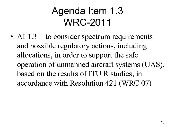 Agenda Item 1. 3 WRC-2011 • AI 1. 3 to consider spectrum requirements and