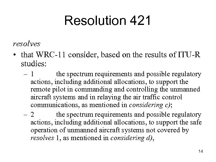 Resolution 421 resolves • that WRC‑ 11 consider, based on the results of ITU‑R