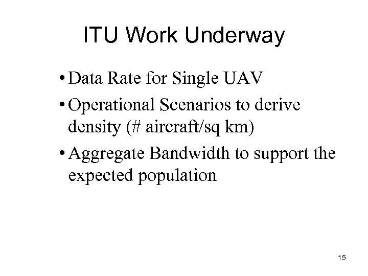 ITU Work Underway • Data Rate for Single UAV • Operational Scenarios to derive